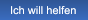 Ich will helfen Ich will helfen