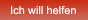 Ich will helfen Ich will helfen